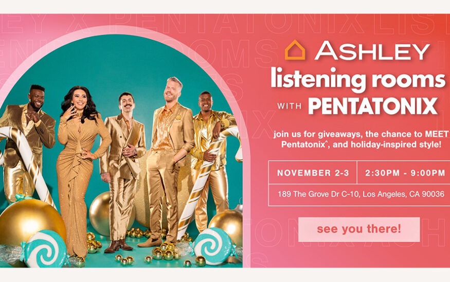Ashley and Pentatonix will host “The Ashley Listening Rooms with Pentatonix,” a holiday-themed pop-up experience Nov. 2-3.